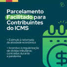 Contribuintes já podem aderir a parcelamento facilitado de dívidas de ICMS contraídas durante a pandemia 